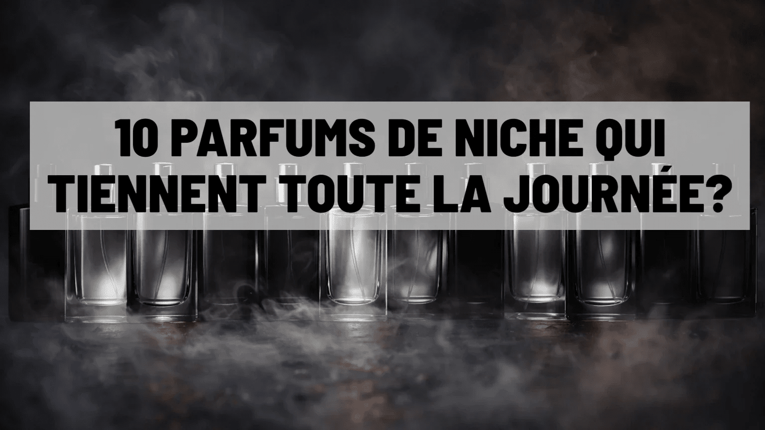 Parfum longue tenue : 10 parfums niche qui tiennent 12H ! - ANAMA